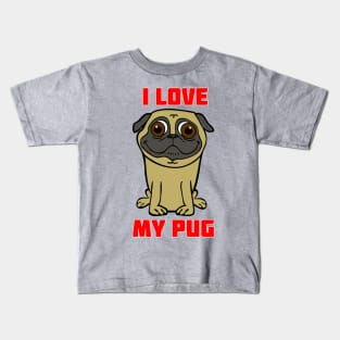 I Love My Pug Kids T-Shirt